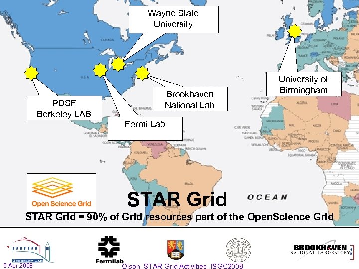 Wayne State University Brookhaven National Lab PDSF Berkeley LAB University of Birmingham Fermi Lab