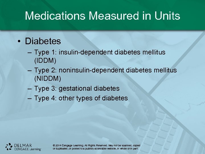 Medications Measured in Units • Diabetes – Type 1: insulin-dependent diabetes mellitus (IDDM) –