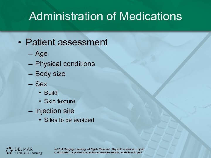 Administration of Medications • Patient assessment – – Age Physical conditions Body size Sex