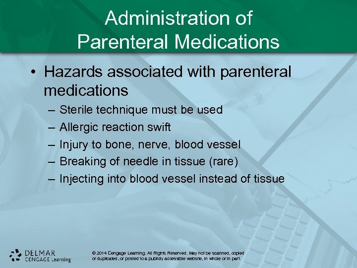 Administration of Parenteral Medications • Hazards associated with parenteral medications – – – Sterile