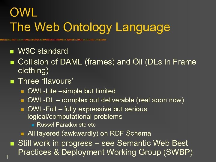 OWL The Web Ontology Language n n n W 3 C standard Collision of