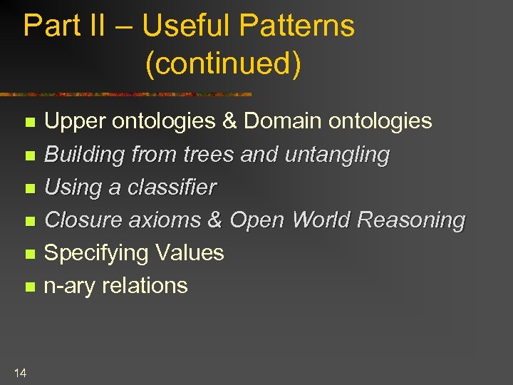 Part II – Useful Patterns (continued) Upper ontologies & Domain ontologies n Building from