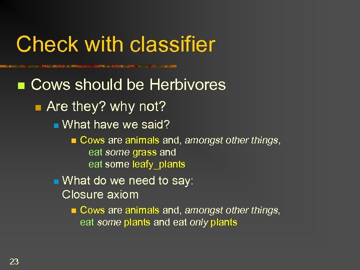 Check with classifier n Cows should be Herbivores n Are they? why not? n