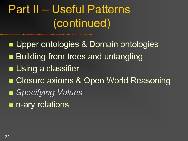 Part II – Useful Patterns (continued) Upper ontologies & Domain ontologies n Building from