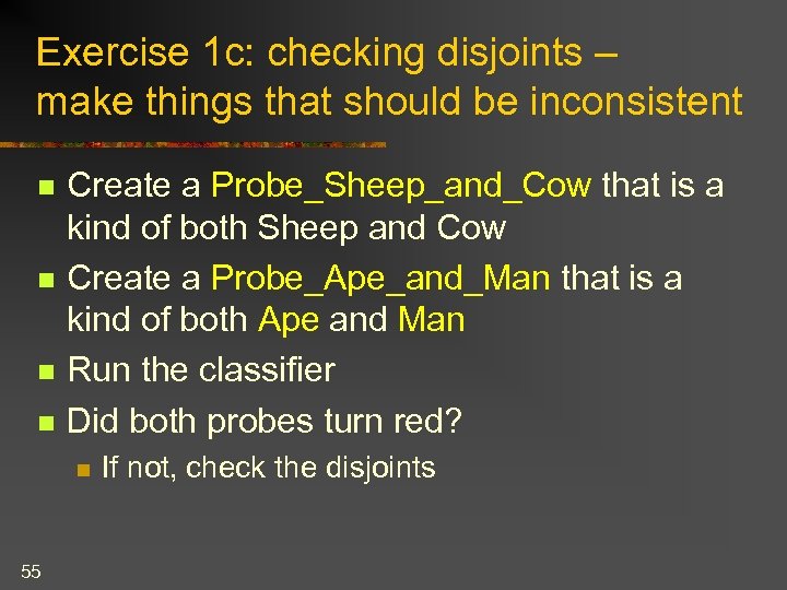 Exercise 1 c: checking disjoints – make things that should be inconsistent n n