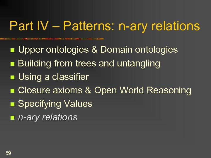 Part IV – Patterns: n-ary relations Upper ontologies & Domain ontologies n Building from