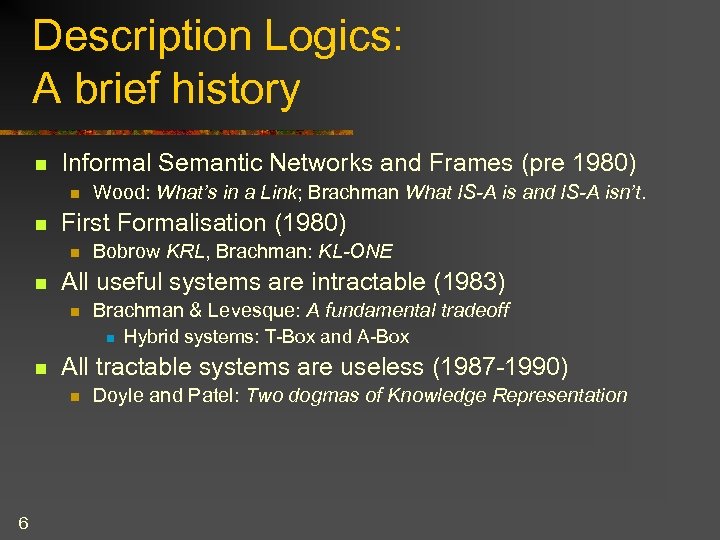 Description Logics: A brief history n Informal Semantic Networks and Frames (pre 1980) n