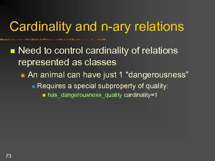 Cardinality and n-ary relations n Need to control cardinality of relations represented as classes