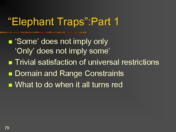 “Elephant Traps”: Part 1 n n 79 ‘Some’ does not imply only ‘Only’ does