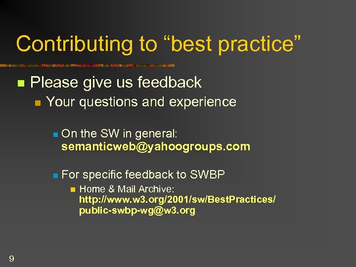 Contributing to “best practice” n Please give us feedback n Your questions and experience