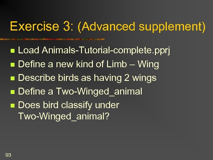 Exercise 3: (Advanced supplement) n n n 93 Load Animals-Tutorial-complete. pprj Define a new