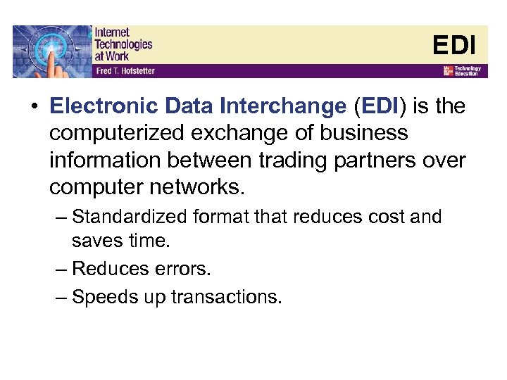 EDI • Electronic Data Interchange (EDI) is the computerized exchange of business information between