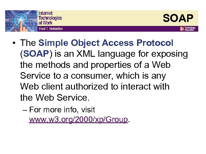 SOAP • The Simple Object Access Protocol (SOAP) is an XML language for exposing