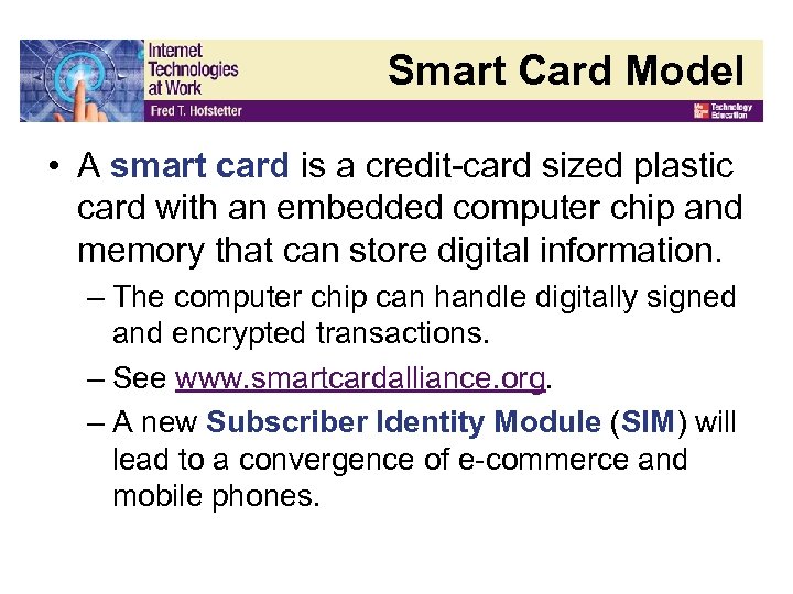Smart Card Model • A smart card is a credit-card sized plastic card with
