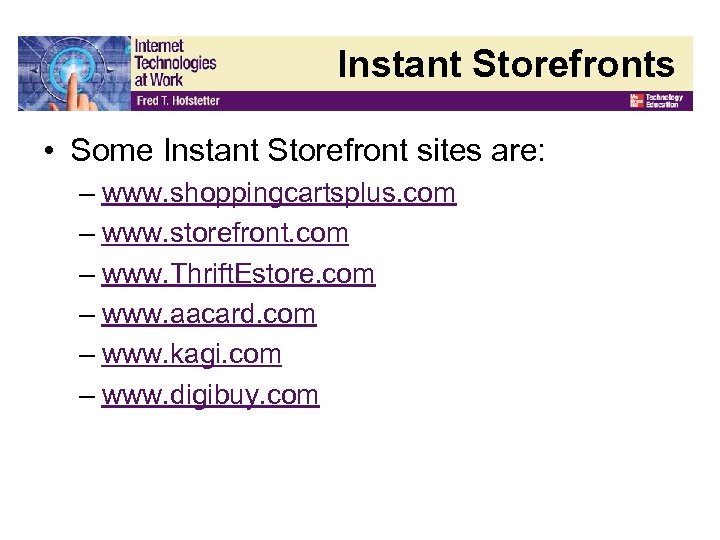 Instant Storefronts • Some Instant Storefront sites are: – www. shoppingcartsplus. com – www.