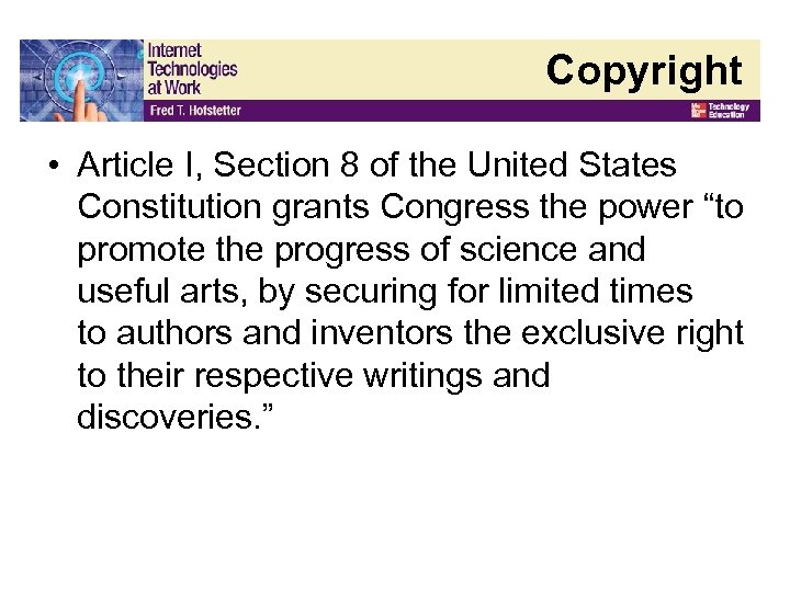 Copyright • Article I, Section 8 of the United States Constitution grants Congress the