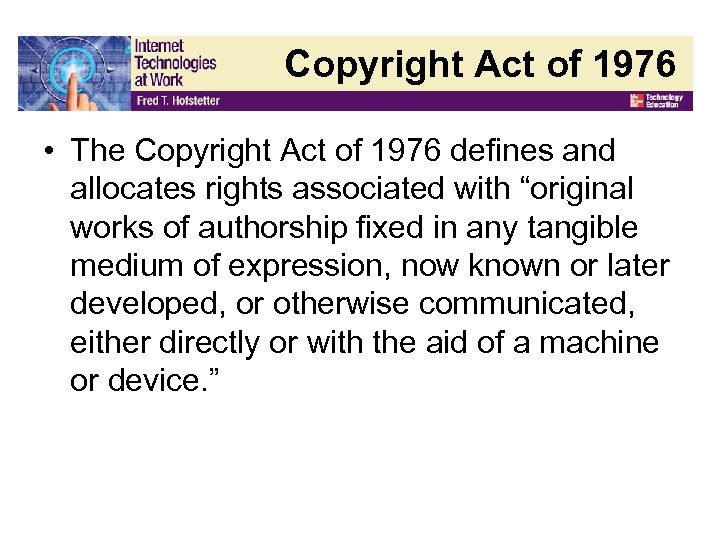 Copyright Act of 1976 • The Copyright Act of 1976 defines and allocates rights