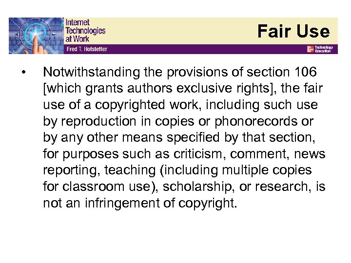 Fair Use • Notwithstanding the provisions of section 106 [which grants authors exclusive rights],