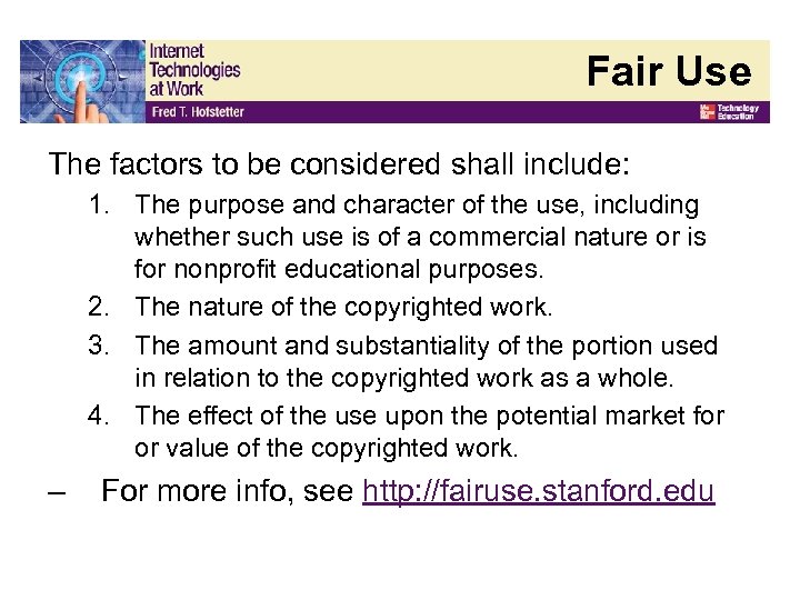 Fair Use The factors to be considered shall include: 1. The purpose and character