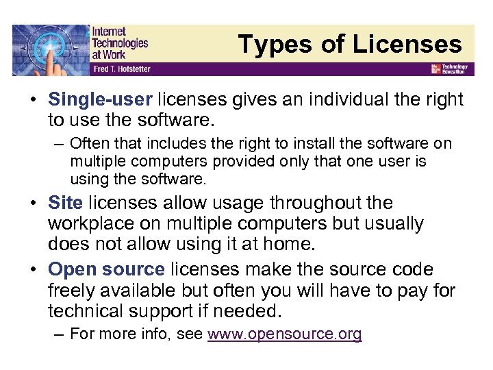 Types of Licenses • Single-user licenses gives an individual the right to use the