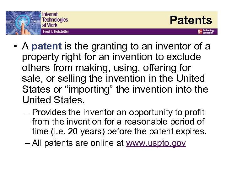 Patents • A patent is the granting to an inventor of a property right