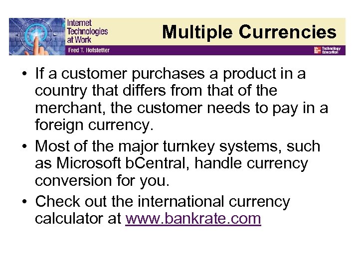 Multiple Currencies • If a customer purchases a product in a country that differs