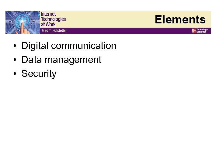 Elements • Digital communication • Data management • Security 