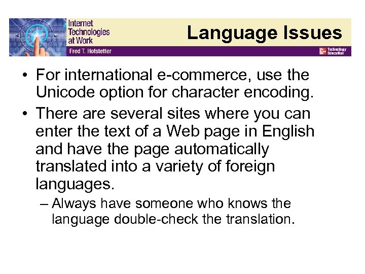 Language Issues • For international e-commerce, use the Unicode option for character encoding. •