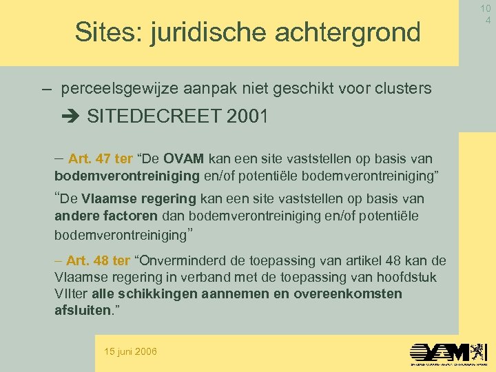 Sites: juridische achtergrond – perceelsgewijze aanpak niet geschikt voor clusters SITEDECREET 2001 - Art.