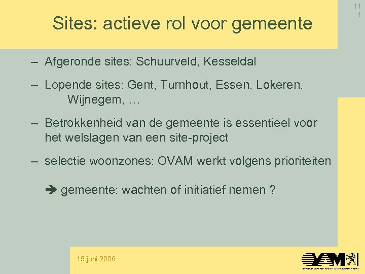 Sites: actieve rol voor gemeente – Afgeronde sites: Schuurveld, Kesseldal – Lopende sites: Gent,