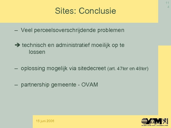 Sites: Conclusie – Veel perceelsoverschrijdende problemen technisch en administratief moeilijk op te lossen –