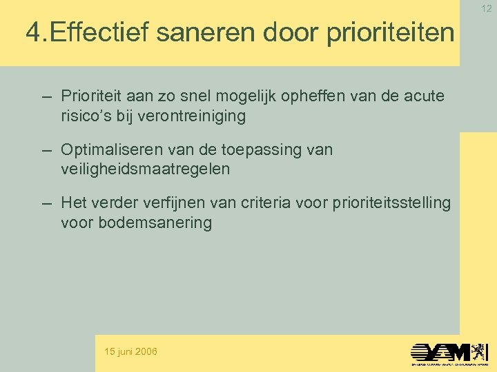 12 4. Effectief saneren door prioriteiten – Prioriteit aan zo snel mogelijk opheffen van