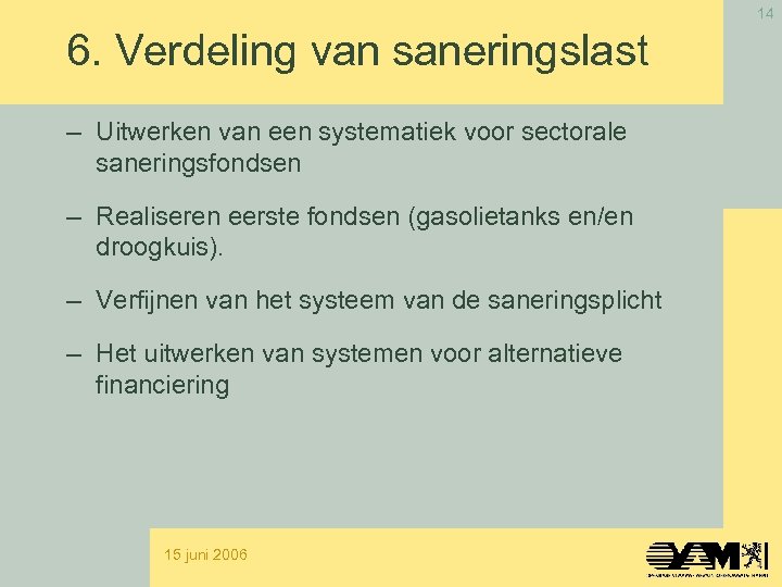 14 6. Verdeling van saneringslast – Uitwerken van een systematiek voor sectorale saneringsfondsen –