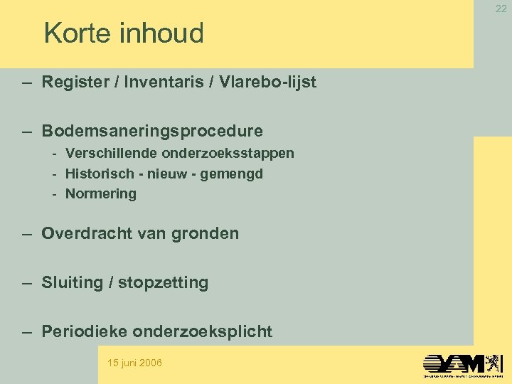 22 Korte inhoud – Register / Inventaris / Vlarebo-lijst – Bodemsaneringsprocedure - Verschillende onderzoeksstappen