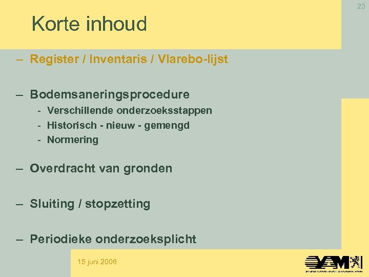 23 Korte inhoud – Register / Inventaris / Vlarebo-lijst – Bodemsaneringsprocedure - Verschillende onderzoeksstappen