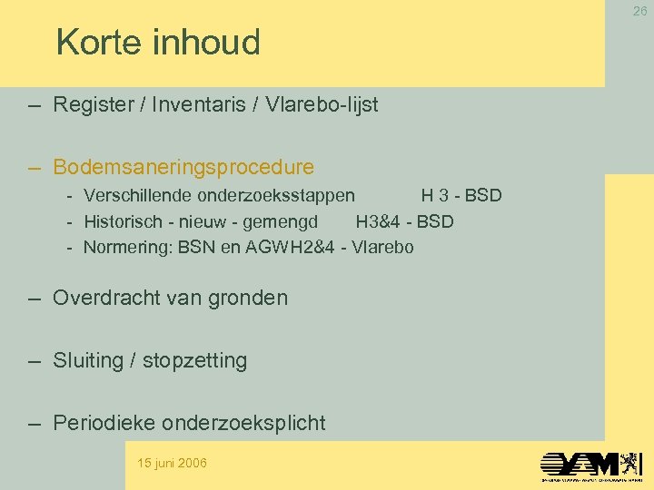 26 Korte inhoud – Register / Inventaris / Vlarebo-lijst – Bodemsaneringsprocedure - Verschillende onderzoeksstappen