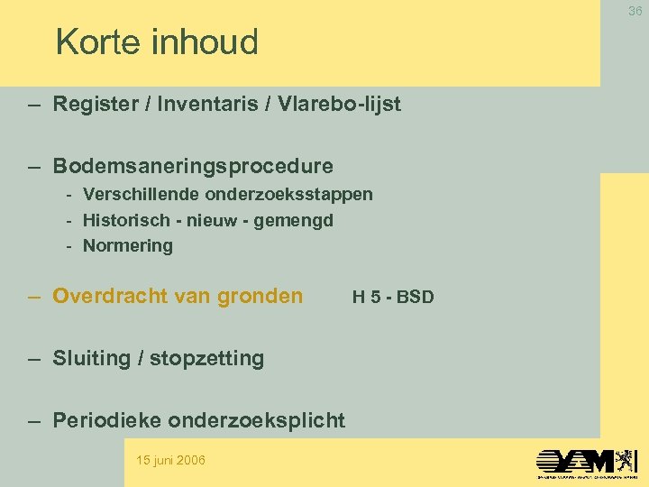 36 Korte inhoud – Register / Inventaris / Vlarebo-lijst – Bodemsaneringsprocedure - Verschillende onderzoeksstappen