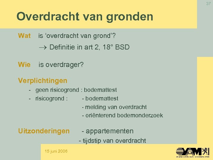 37 Overdracht van gronden Wat is ‘overdracht van grond’? Definitie in art 2, 18°