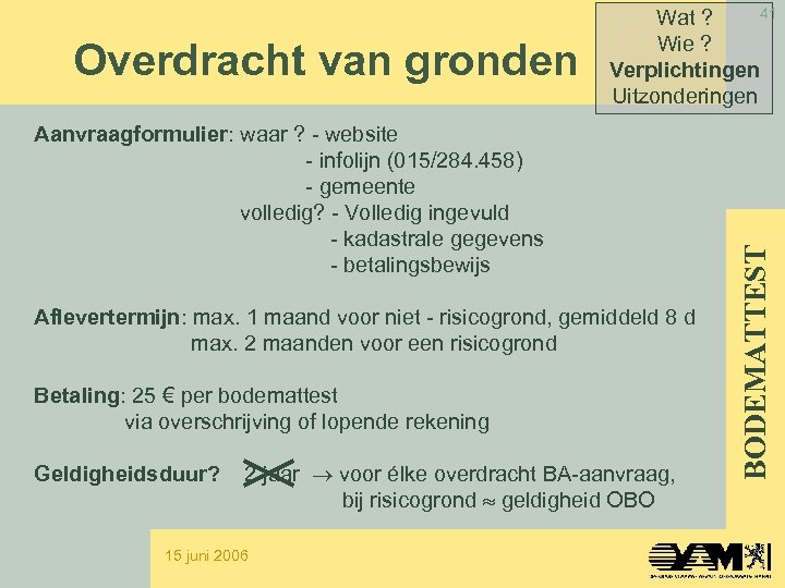 Aanvraagformulier: waar ? - website - infolijn (015/284. 458) - gemeente volledig? - Volledig