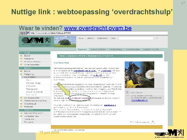 47 Nuttige link : webtoepassing ‘overdrachtshulp’ Waar te vinden? www. overdracht. ovam. be 15