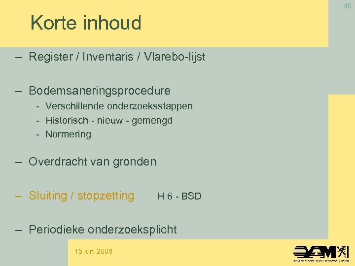 48 Korte inhoud – Register / Inventaris / Vlarebo-lijst – Bodemsaneringsprocedure - Verschillende onderzoeksstappen