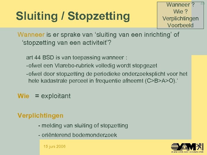 Sluiting / Stopzetting Wanneer ? 49 Wie ? Verplichtingen Voorbeeld Wanneer is er sprake