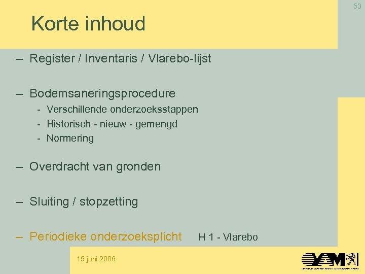 53 Korte inhoud – Register / Inventaris / Vlarebo-lijst – Bodemsaneringsprocedure - Verschillende onderzoeksstappen