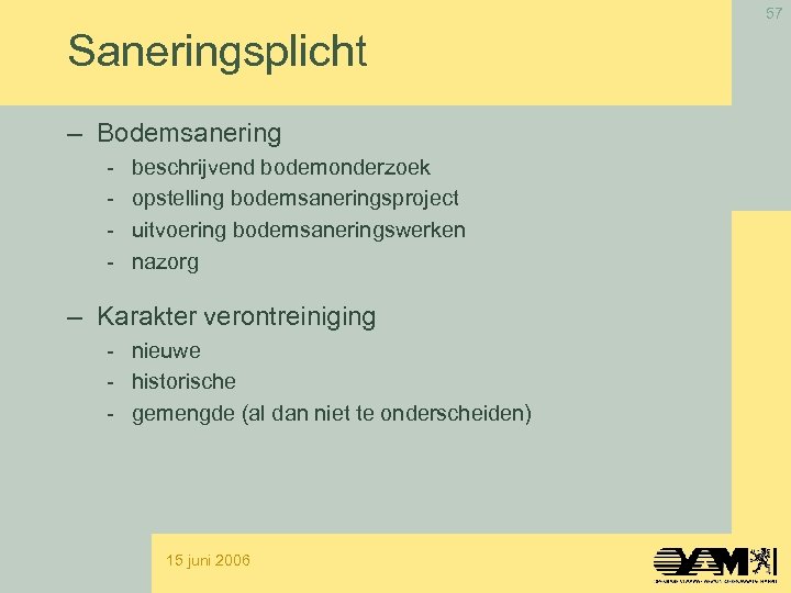 57 Saneringsplicht – Bodemsanering - beschrijvend bodemonderzoek opstelling bodemsaneringsproject uitvoering bodemsaneringswerken nazorg – Karakter