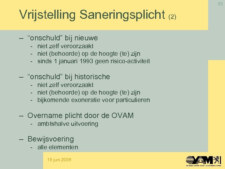 62 Vrijstelling Saneringsplicht (2) – “onschuld” bij nieuwe - niet zelf veroorzaakt - niet