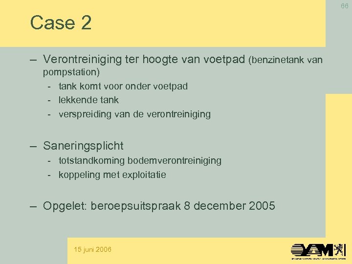 66 Case 2 – Verontreiniging ter hoogte van voetpad (benzinetank van pompstation) - tank