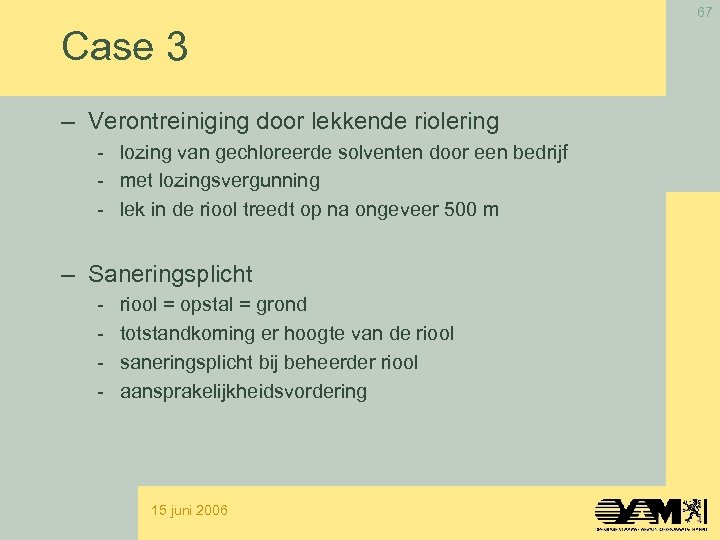 67 Case 3 – Verontreiniging door lekkende riolering - lozing van gechloreerde solventen door