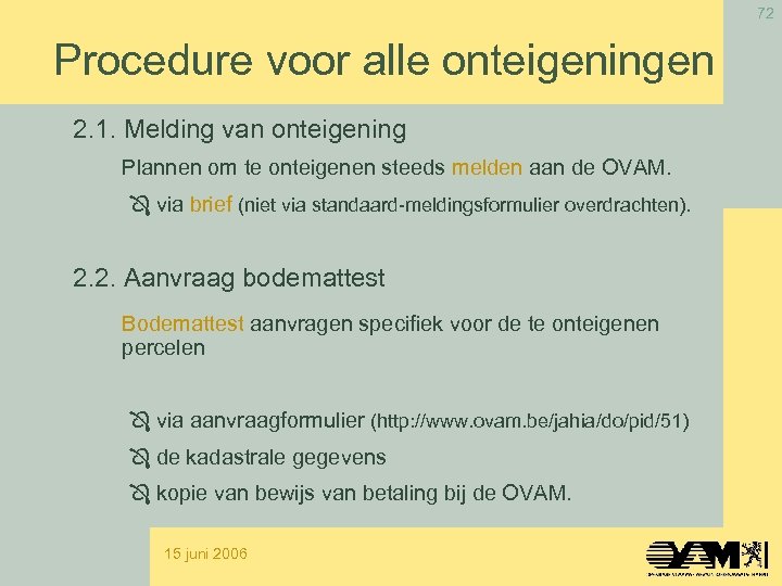 72 Procedure voor alle onteigeningen 2. 1. Melding van onteigening Plannen om te onteigenen