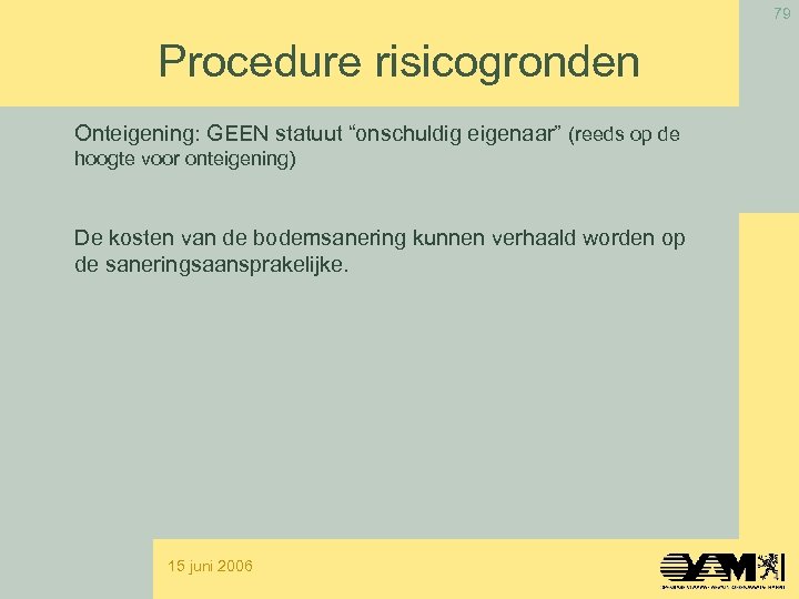 79 Procedure risicogronden Onteigening: GEEN statuut “onschuldig eigenaar” (reeds op de hoogte voor onteigening)