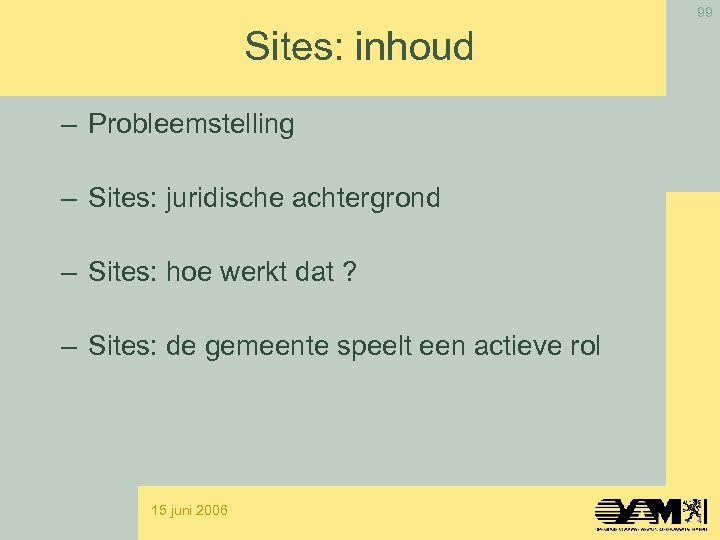 99 Sites: inhoud – Probleemstelling – Sites: juridische achtergrond – Sites: hoe werkt dat